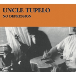  Uncle Tupelo ‎– No Depression 